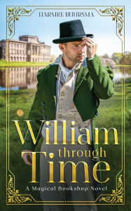 Title: William Through Time: A Magical Bookshop Novel, Author: Harmke Buursma