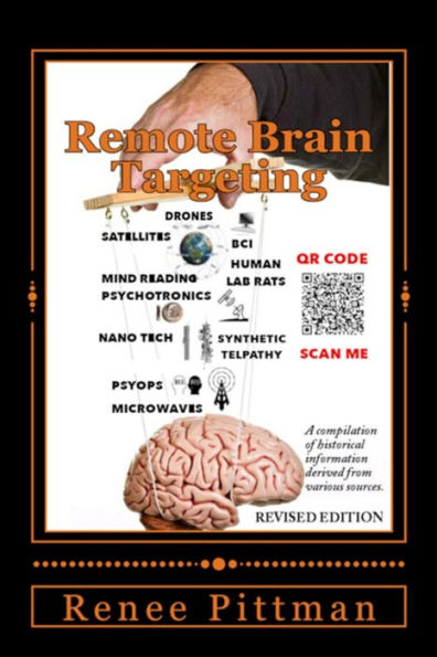 Remote Brain Targeting - Evolution of Mind Control USA: A Compilation Historical Information Derived from Various Sources