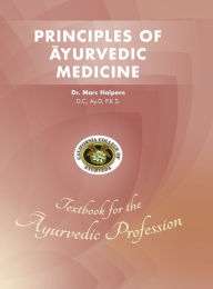 Title: Principles of Ayurvedic Medicine, Author: Marc Halpern