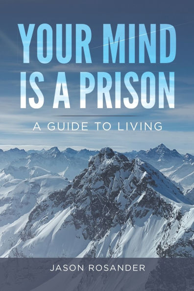 Your Mind is A Prison: Guide to Living