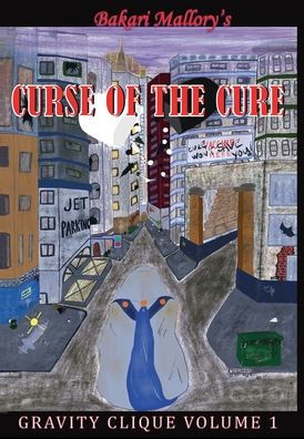 CURSE OF THE CURE: GRAVITY CLIQUE VOLUME 1