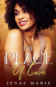 Title: The Peace of Love, Author: Jenae Marie