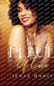 Title: The Peace of Love, Author: Jenae Marie