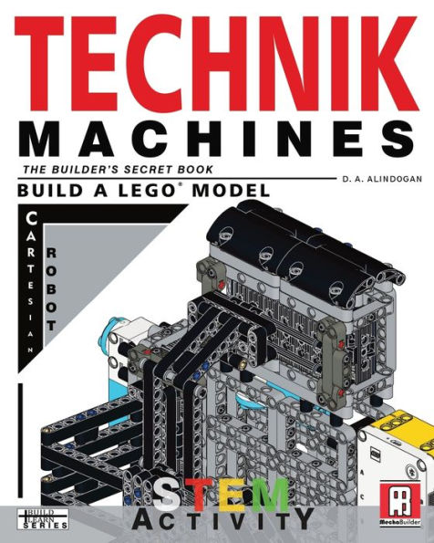 Technik Machines: The Builder's Secret Book - Build A LEGO Model Cartesian Robot