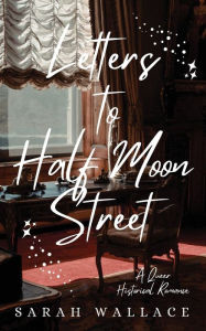 Free downloads for kindle ebooks Letters to Half Moon Street CHM PDB PDF by 