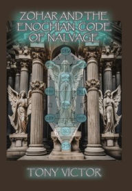 Title: Zohar and The Enochian Code of Nalvage, Author: Tony Victor