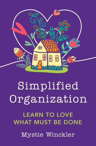 Simplified Organization: Learn to Love What Must Be Done