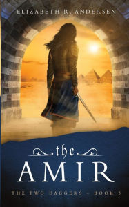 Title: The Amir: The Two Daggers - a 13th century drama, Author: Elizabeth R. Andersen