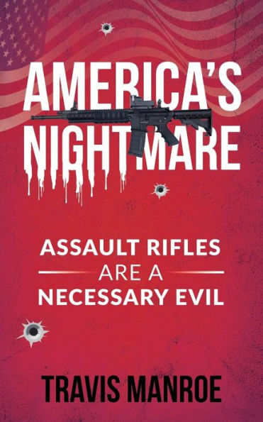 America's Nightmare: Assault Rifles Are A Necessary Evil