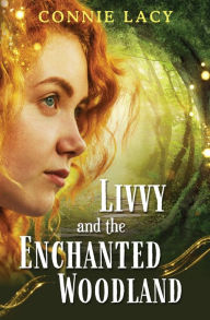 Title: Livvy and the Enchanted Woodland, Author: Connie Lacy