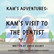 Title: Kam's Adventures: Kam's Visit to the Dentist, Author: David Holmes