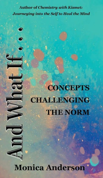 And What If . . .: Concepts Challenging the Norm