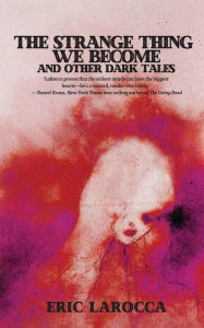 Free books on audio downloads The Strange Thing We Become and Other Dark Tales