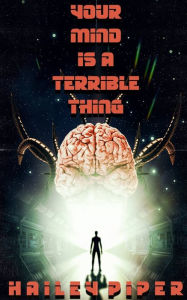 Download pdf ebooks for ipad Your Mind is a Terrible Thing by Hailey Piper