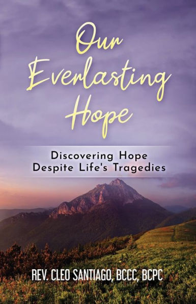 Our Everlasting Hope: Discovering Hope Despite Life's Tragedies