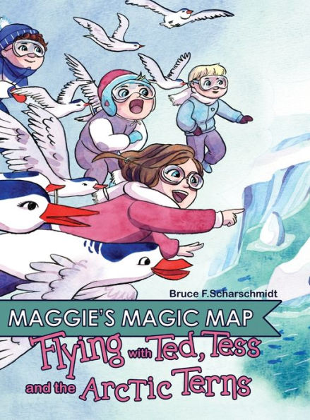 Maggie's Magic Map: Flying with Ted, Tess and the Artic Terns