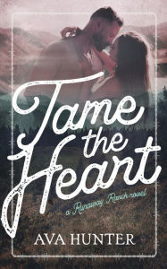 Free download audio books for mobile Tame the Heart CHM by Ava Hunter