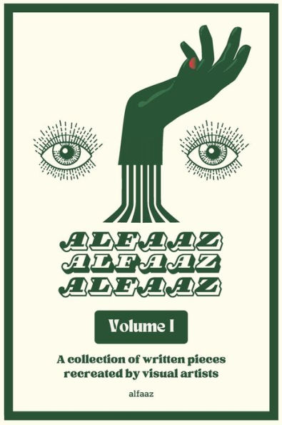 Alfaaz Volume I: Written Pieces Recreated By Visual Artists