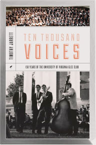 Download google books in pdf Ten Thousand Voices: A History of the University of Virginia Glee Club and Its Times by Timothy Jarrett