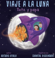 Title: Viaje a la luna: Tetï¿½ y papï¿½, Author: Arturo Ayala