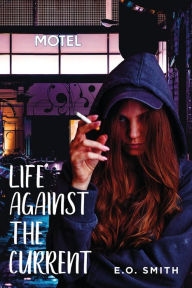 Title: Life Against The Current, Author: E. O. Smith