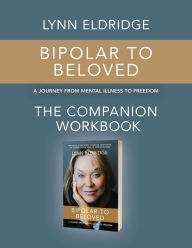 Google book free download Bipolar to Beloved: A Journey from Mental Illness to Freedom 9781737490623 RTF iBook by Lynn Eldridge, Lynn Eldridge