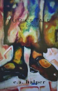 Title: Yu'Pik's Tale, Author: e.a. halper