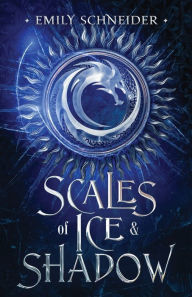Title: Scales of Ice & Shadow, Author: Emily Schneider