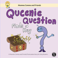 Title: Queenie Question Finds a Key: A Momma Comma and Friends Punctuation Story for Early Readers, Author: Leejone Wong