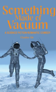 Title: Something Made of Vacuum, Author: Charles Ott