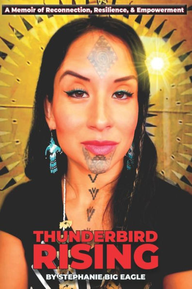 Thunderbird Rising: A Memoir of Reconnection, Resilience, & Empowerment