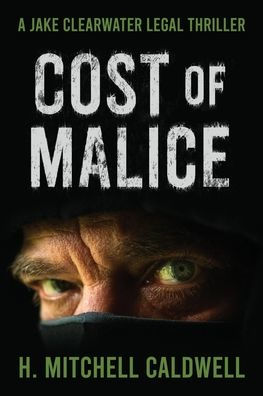 Cost of Malice: A Jake Clearwater Legal Thriller