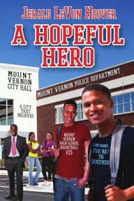 Title: A Hopeful Hero: The Hero Book Series 3, Author: Jerald LeVon Hoover