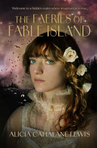 Title: The Faeries Of Fable Island, Author: Alicia Cahalane Lewis