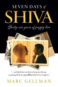 Title: Seven Days of Shiva: Forty-six years of puppy love, Author: Marc Gellman