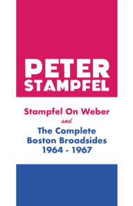 Download free books for kindle Stampfel on Weber and The Complete Boston Broadsides 1964-1967 by Peter Stampfel, Peter Stampfel