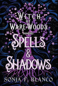 Title: Spells & Shadows, Author: Sonja F Blanco