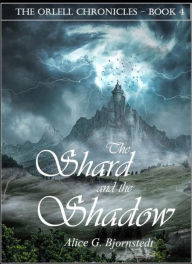 Title: The Shard and the Shadow, Author: Alice G Bjornstedt