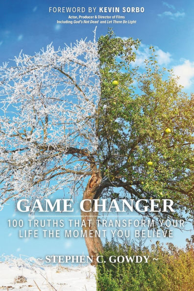 Game Changer: 100 Truths That Transform Your Life the Moment You Believe
