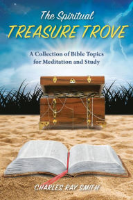 Title: The Spiritual Treasure Trove, Author: Charles Ray Smith