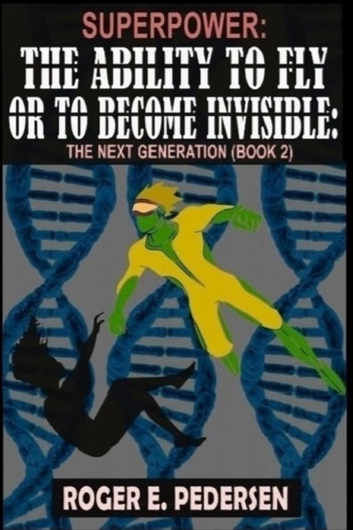 SuperPower: The Ability to Fly or to Become Invisible: The Next Generation (Book #2):
