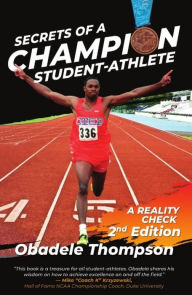Title: Secrets of a Champion Student-Athlete: A Reality Check (2nd edition), Author: Obadele Thompson
