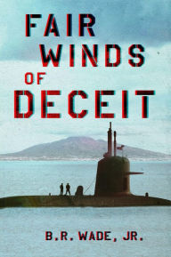 Title: Fair Winds of Deceit, Author: Billy Wade