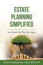 Estate Planning Simplified: Your Family. Your Plan. Your Legacy.