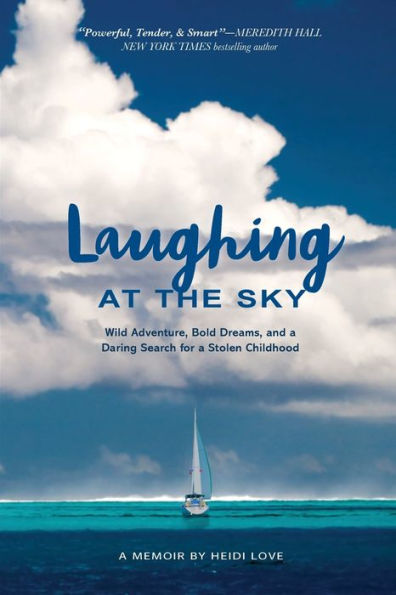 Laughing at the Sky: Wild Adventure, Bold Dreams, and a Daring Search for Stolen Childhood