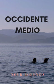 Title: Occidente Medio: Una historia de amor, Author: Nour Lorenzo