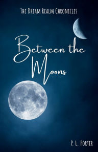 Title: Between the Moons, Author: P. L. Porter