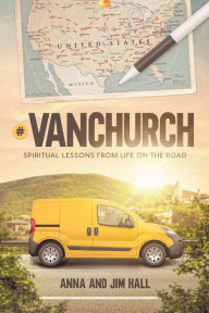 Title: #VanChurch: Spiritual Lessons from Life on the Road, Author: Anna Mitchell Hall