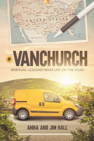 Title: #VanChurch: Spiritual Lessons from Life on the Road, Author: Anna Mitchell Hall