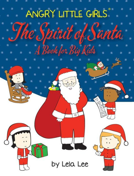 Angry Little Girls, The Spirit of Santa, A Book for Big Kids